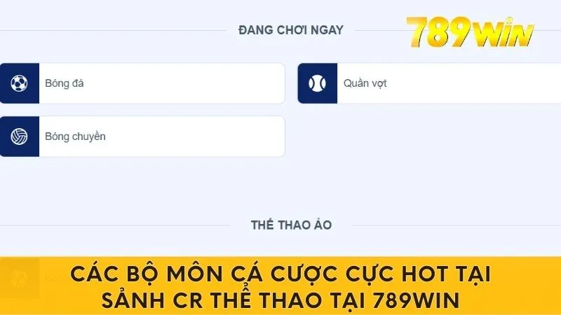 Các bộ môn cá cược cực hot tại sảnh CR thể thao tại 789win