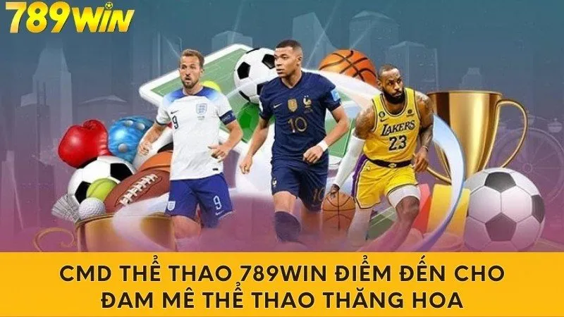 CMD Thể Thao 789win Điểm Đến Cho Đam Mê Thể Thao Thăng Hoa 