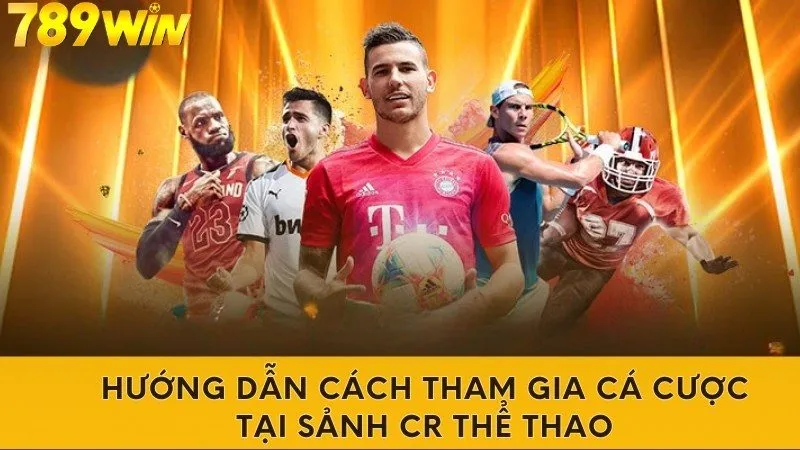 Hướng dẫn cách tham gia cá cược tại sảnh CR thể thao