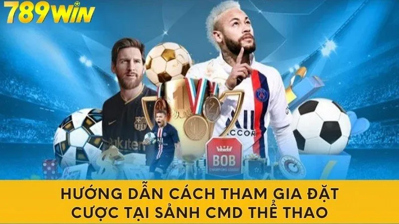 Hướng dẫn cách tham gia đặt cược tại sảnh CMD thể thao