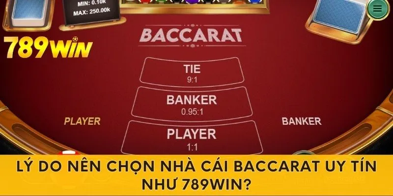 Lý do nên chọn nhà cái baccarat uy tín như 789win?