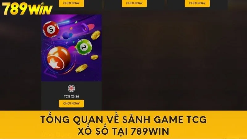 Tổng quan về sảnh game TCG xổ số tại 789win