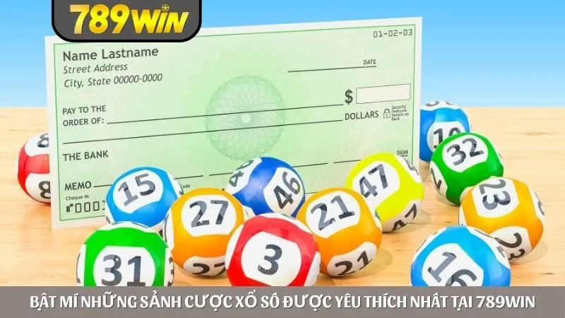 Bật mí những sảnh cược xổ số được yêu thích nhất tại 789win