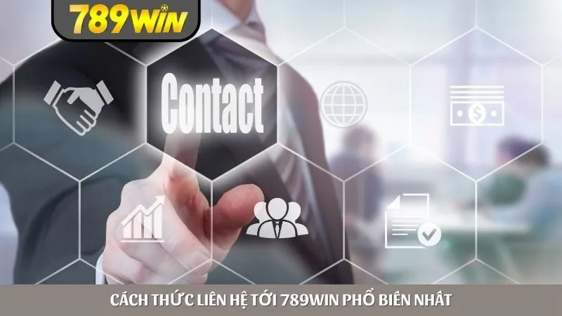 Cách thức liên hệ tới 789WIN phổ biến nhất