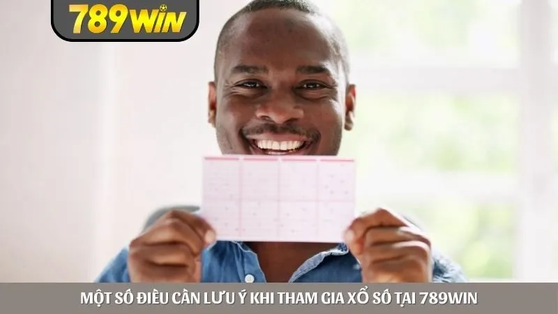 Một số điều cần lưu ý khi tham gia xổ số tại 789win