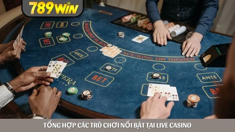 Tổng hợp các trò chơi nổi bật tại live casino 