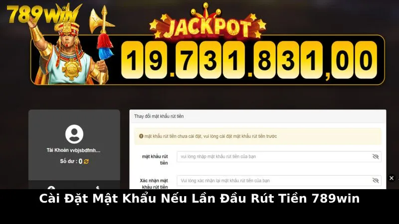 Cài đặt mật khẩu nếu lần đầu rút tiền 789Win
