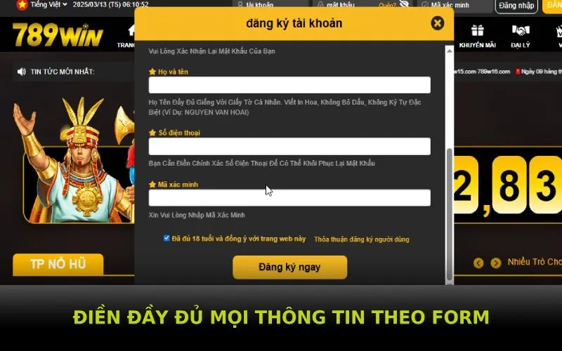 Điền đầy đủ mọi thông tin theo form đăng ký mở tài khoản của 789win