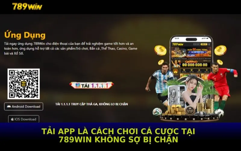 Tải app là cách chơi cá cược tại 789win không sợ bị chặn