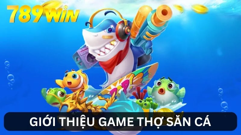 Giới thiệu game Thợ Săn Cá